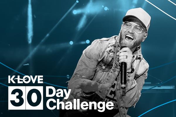 K-LOVE 30 Day Challenge