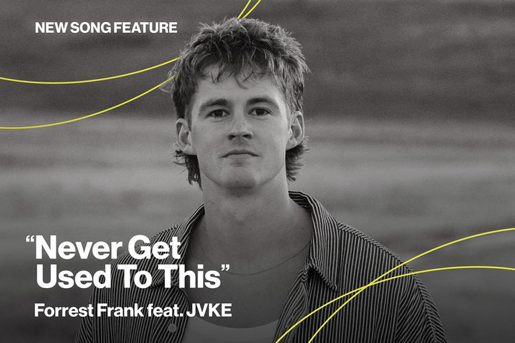 New Song Feature: "Never Get Used To This" Forrest Frank 